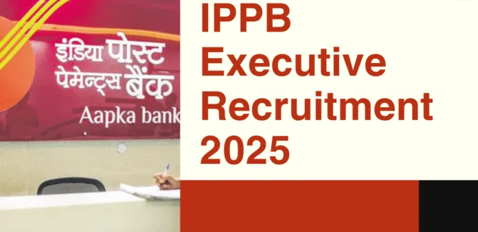 India Post Executive Recruitment 2025 (IPPB) | Apply Now