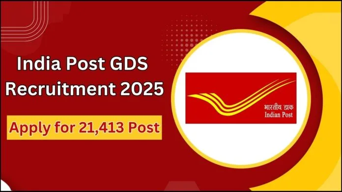 India Post GDS Job Vacancy 2025 | Apply Now, 21413 Vacancy