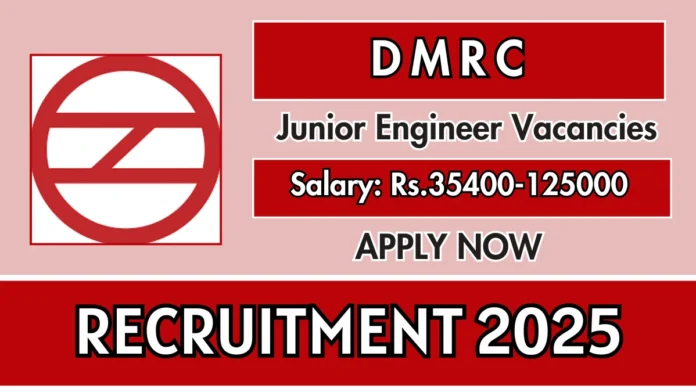 DMRC Junior Engineer Recruitment 2025 | Apply Now –Diploma/B.Tech
