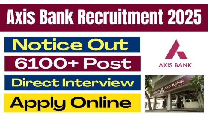 Axis Bank Recruitment 2025 | Multiple Openings Across Locations – Apply Now