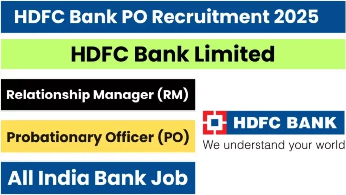 HDFC Bank Recruitment 2025 | Apply Online - Comprehensive Guide to Relationship Manager – Probationary Officer (PO) Positions