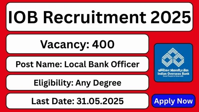 Indian Overseas Bank Recruitment 2025 | 400 Vacancies for Local Bank Officers