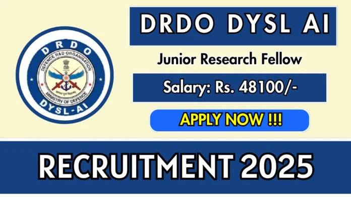 DRDO New Vacancy 2025 | Junior Research Fellowship at DYSL-AI, Bengaluru
