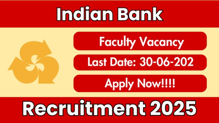 Indian Bank Recruitment 2025 | Apply for Faculty Post