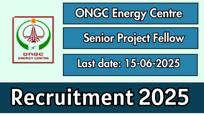 ONGC Energy Centre Recruitment 2025 | Apply Online for Senior Project Fellow Post