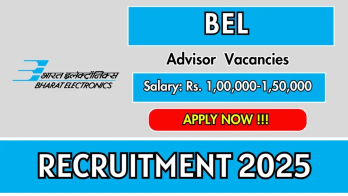 Bharat Electronics Advisor Recruitment 2025 | Apply Now –BE/B.Tech/M.Sc./Ph.D