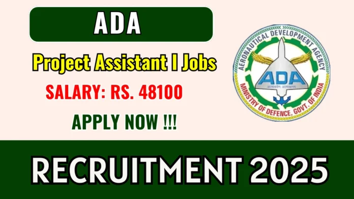 Aeronautical Development Agency Recruitment 2025 (ADA) | Walk-In for Project Assistant-I Posts