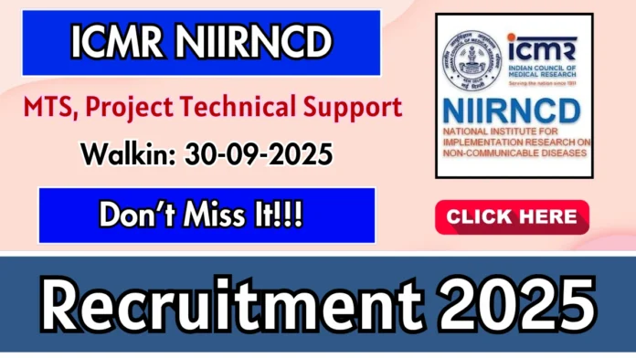 ICMR-NIIRNCD Jodhpur Recruitment 2025 | Apply for Technical Support & MTS Posts